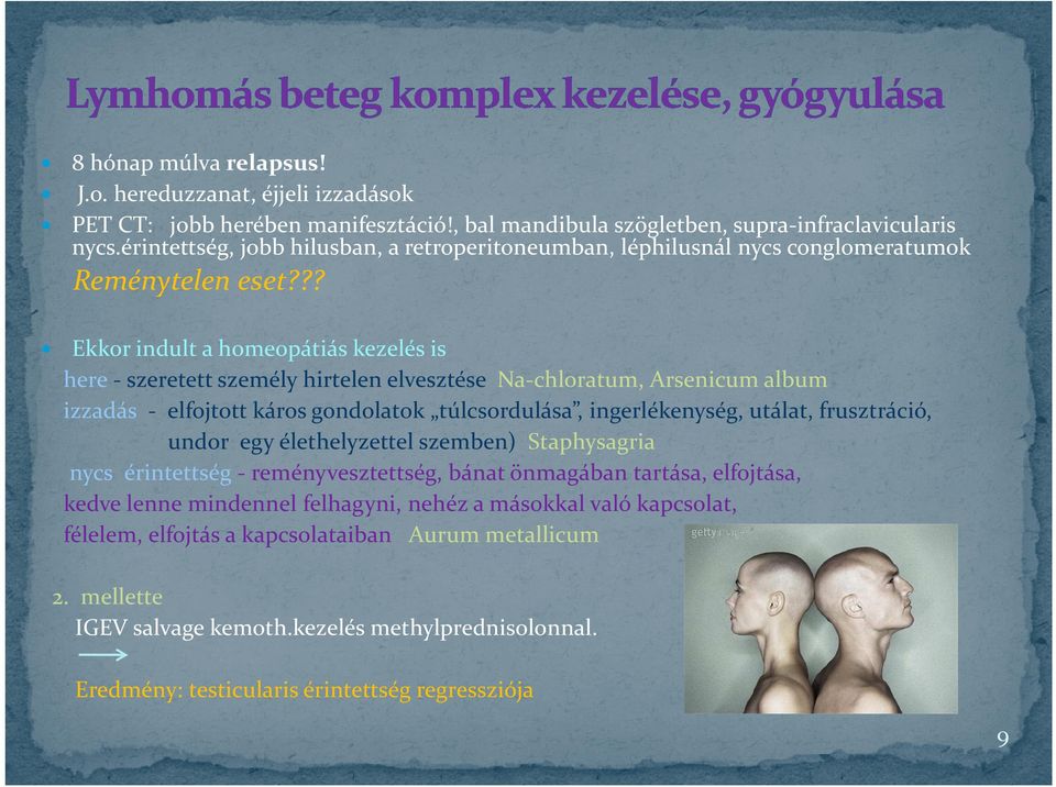 ?? Ekkor indult a homeopátiás kezelés is here - szeretett személy hirtelen elvesztése Na-chloratum, Arsenicum album izzadás - elfojtott káros gondolatok túlcsordulása, ingerlékenység, utálat,