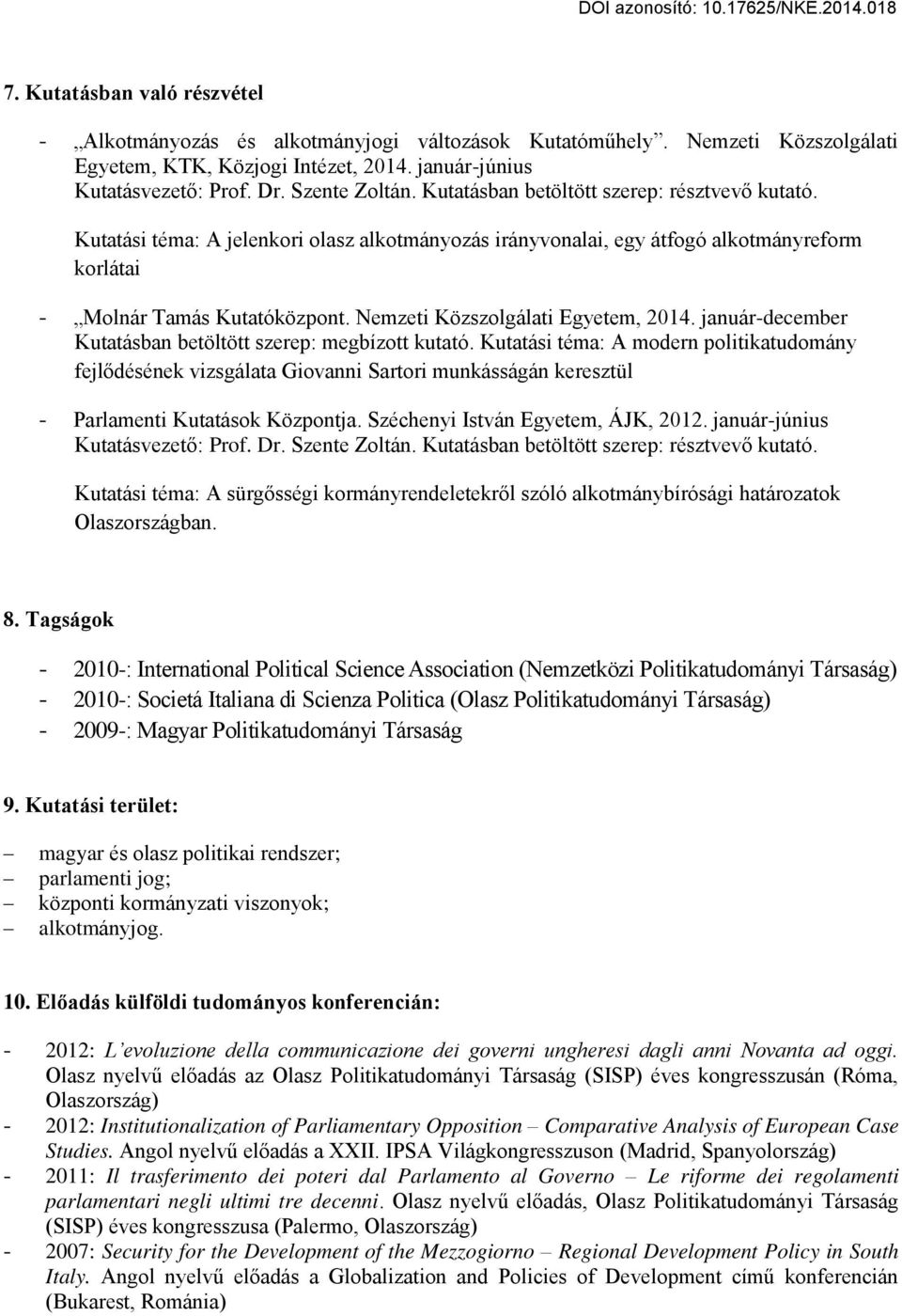 Nemzeti Közszolgálati Egyetem, 2014. január-december Kutatásban betöltött szerep: megbízott kutató.