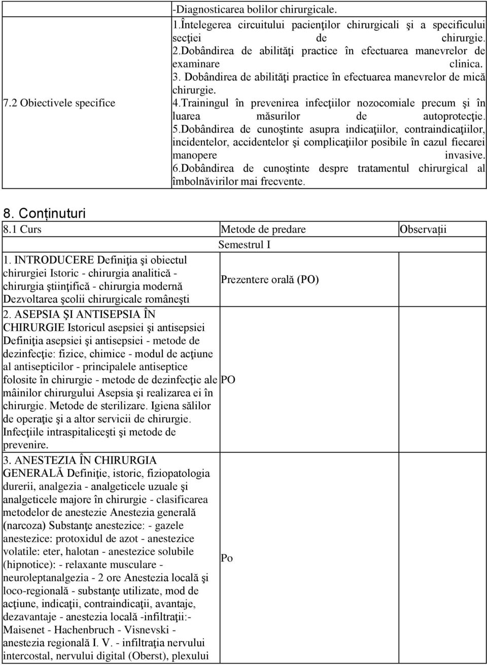 Trainingul în prevenirea infecţiilor nozocomiale precum şi în luarea măsurilor de autoprotecţie. 5.