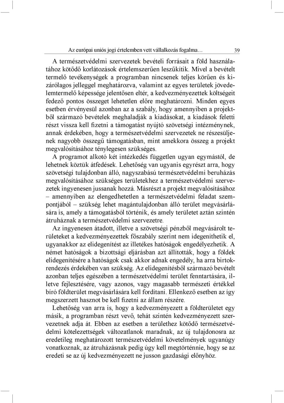 kedvezményezettek költségeit fedező pontos összeget lehetetlen előre meghatározni.