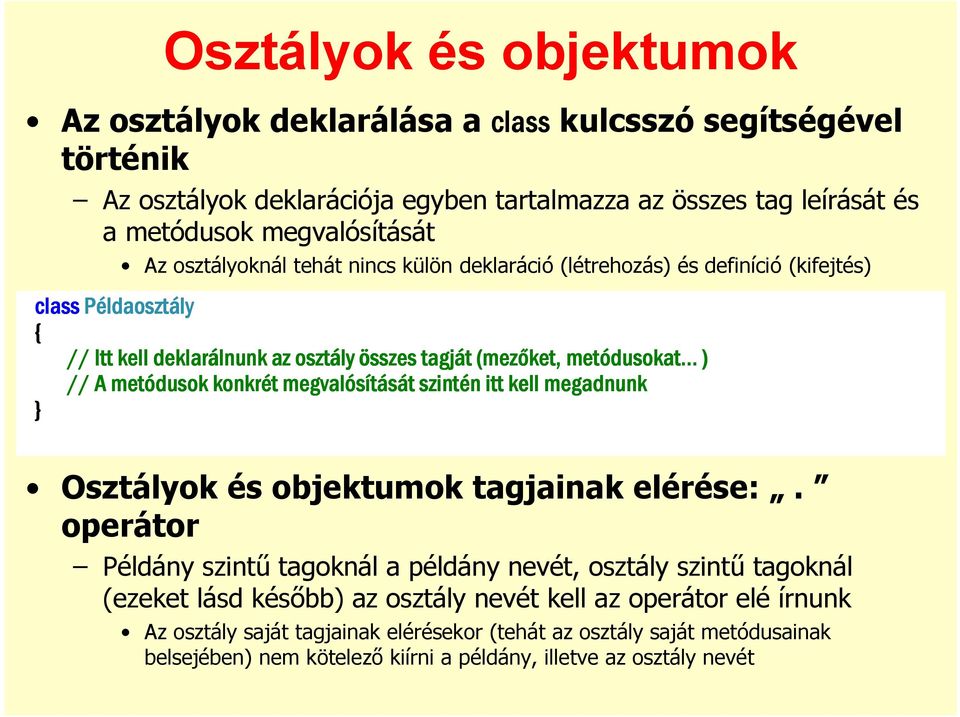 dusokat ) // A metódusok konkrét megvalósítását t szintén n itt kell megadnunk Osztályok és objektumok tagjainak elérése:.