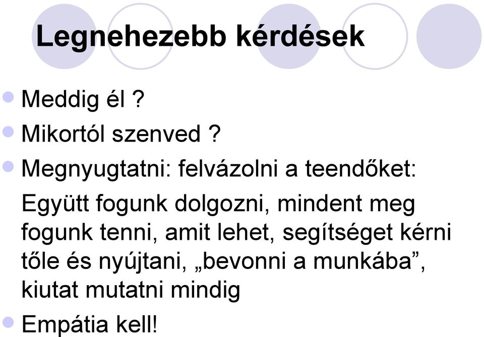 dolgozni, mindent meg fogunk tenni, amit lehet, segítséget