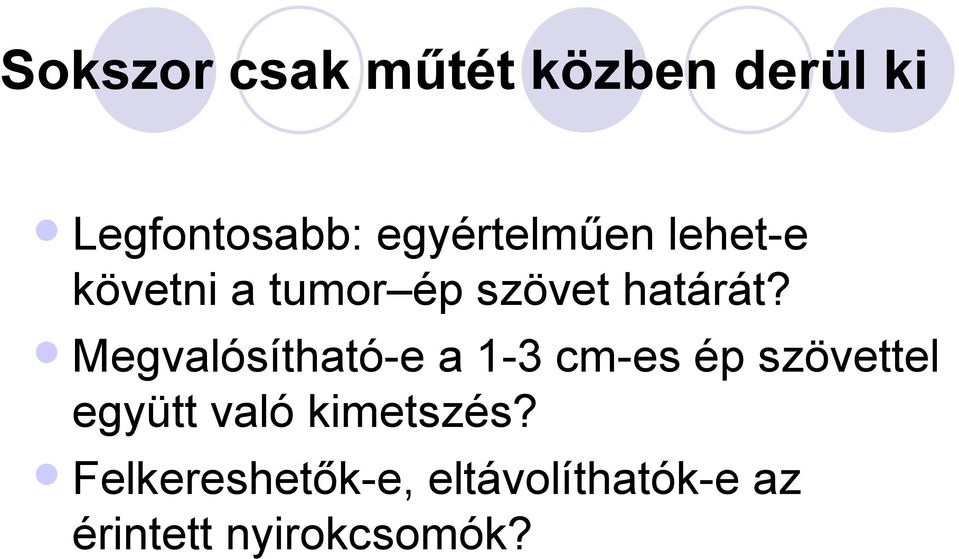 Megvalósítható-e a 1-3 cm-es ép szövettel együtt való