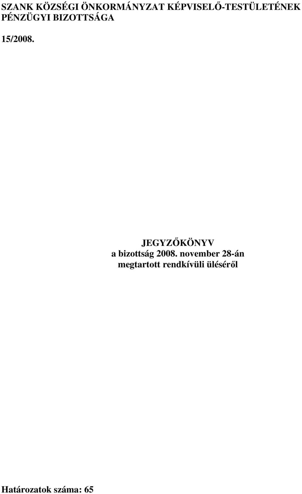 15/2008. JEGYZİKÖNYV a bizottság 2008.