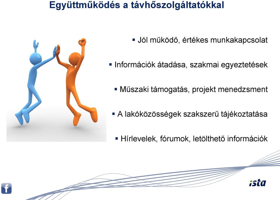 Műszaki támogatás, projekt menedzsment A lakóközösségek