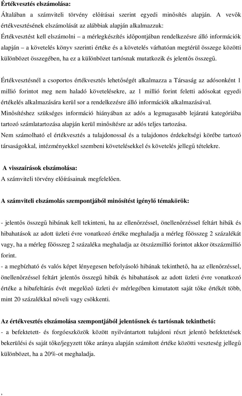 értéke és a követelés várhatóan megtérül összege közötti különbözet összegében ha ez a különbözet tartósnak mutatkozik és jelent s összeg.
