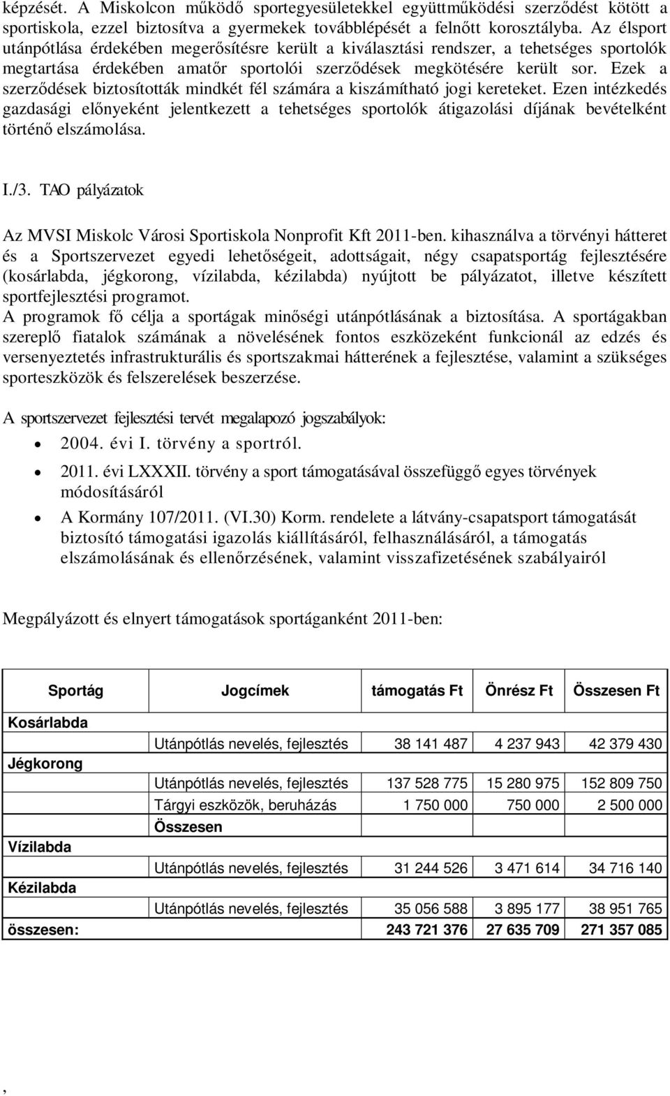 Ezek a szerz dések biztosították mindkét fél számára a kiszámítható jogi kereteket.