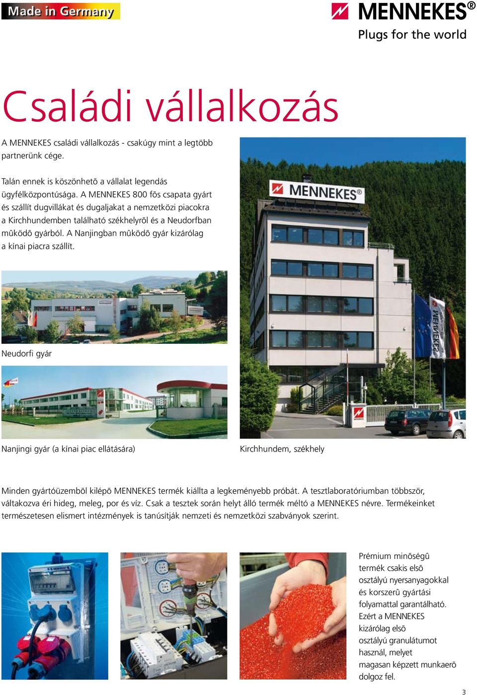 A Nanjingban mûködõ gyár kizárólag a kínai piacra szállít.