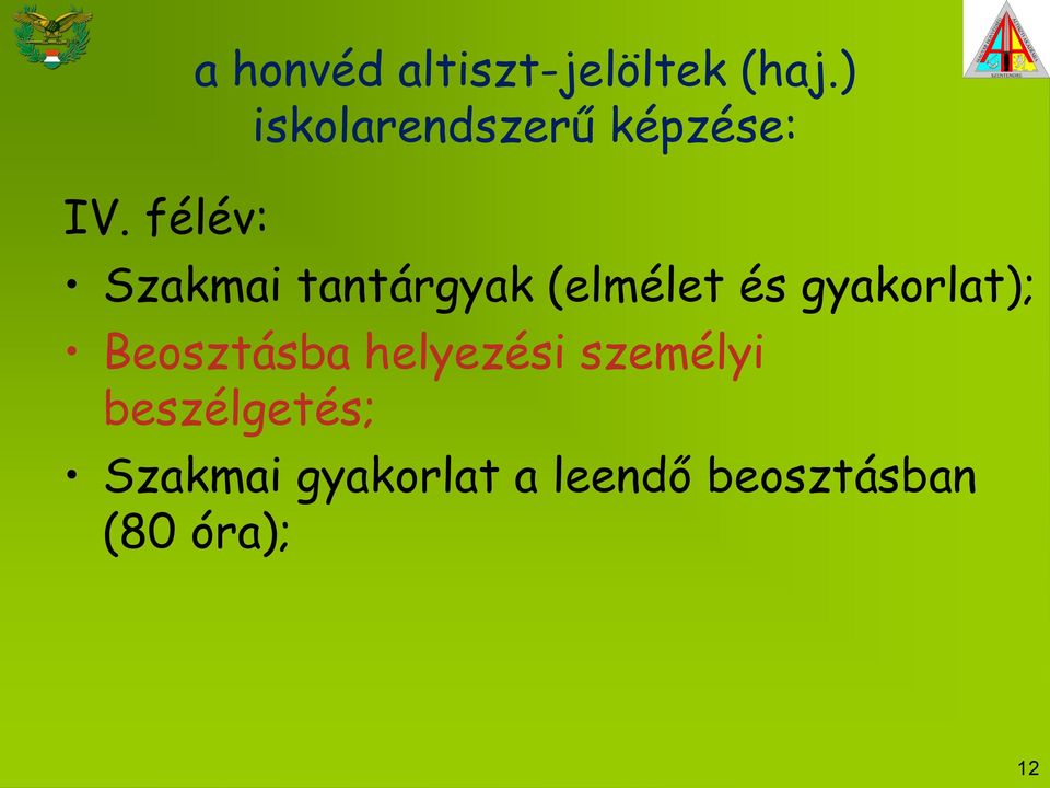 (elmélet és gyakorlat); Beosztásba helyezési