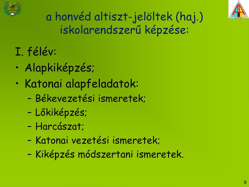 alapfeladatok: Békevezetési ismeretek; Lőkiképzés;