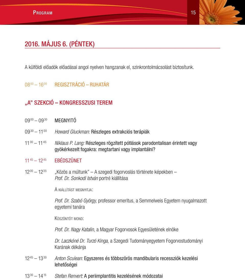 Lang: Részleges rögzített pótlások parodontalisan érintett vagy gyökérkezelt fogakra: megtartani vagy implantálni?