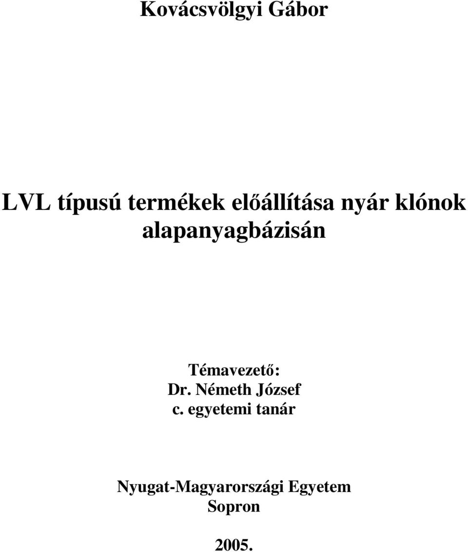 Témavezetı: Dr. Németh József c.