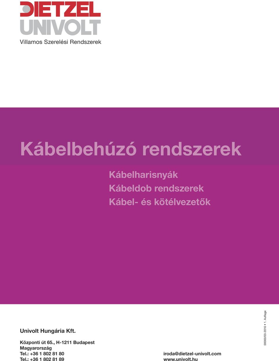 Központi út 65., H-1211 Budapest Magyarország Tel.