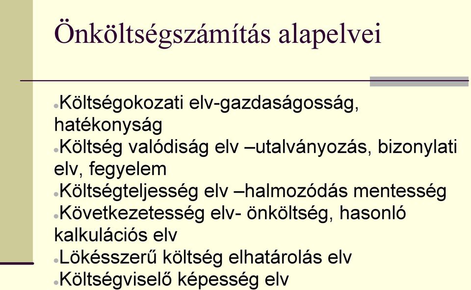 Költségteljesség elv halmozódás mentesség Következetesség elv- önköltség,