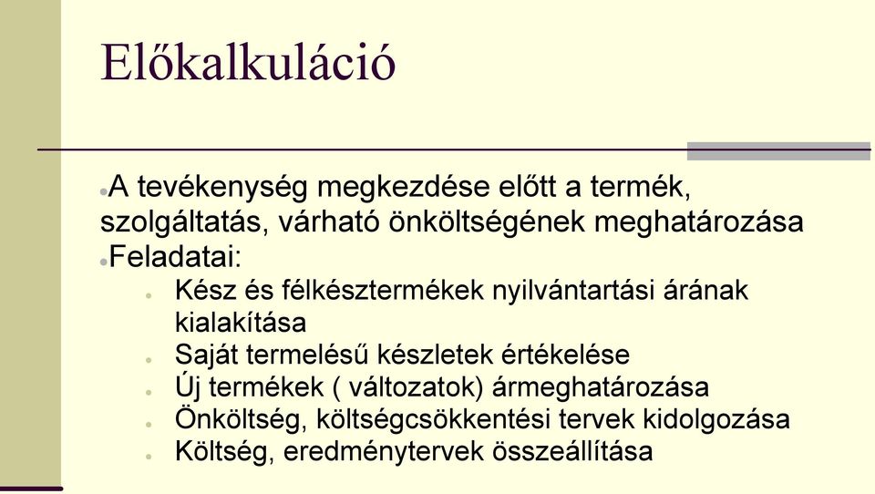 kialakítása Saját termelésű készletek értékelése Új termékek ( változatok)