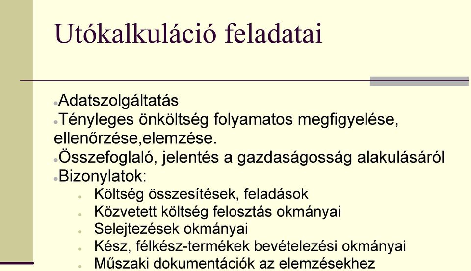 Összefoglaló, jelentés a gazdaságosság alakulásáról Bizonylatok: Költség összesítések,