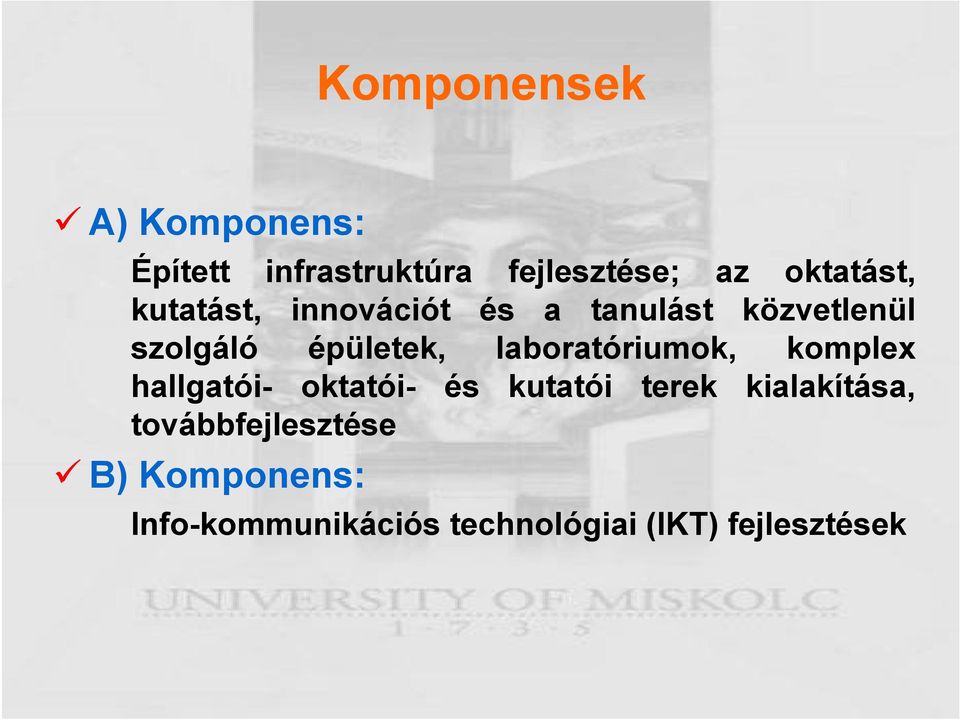 laboratóriumok, komplex hallgatói- oktatói- és kutatói terek kialakítása,