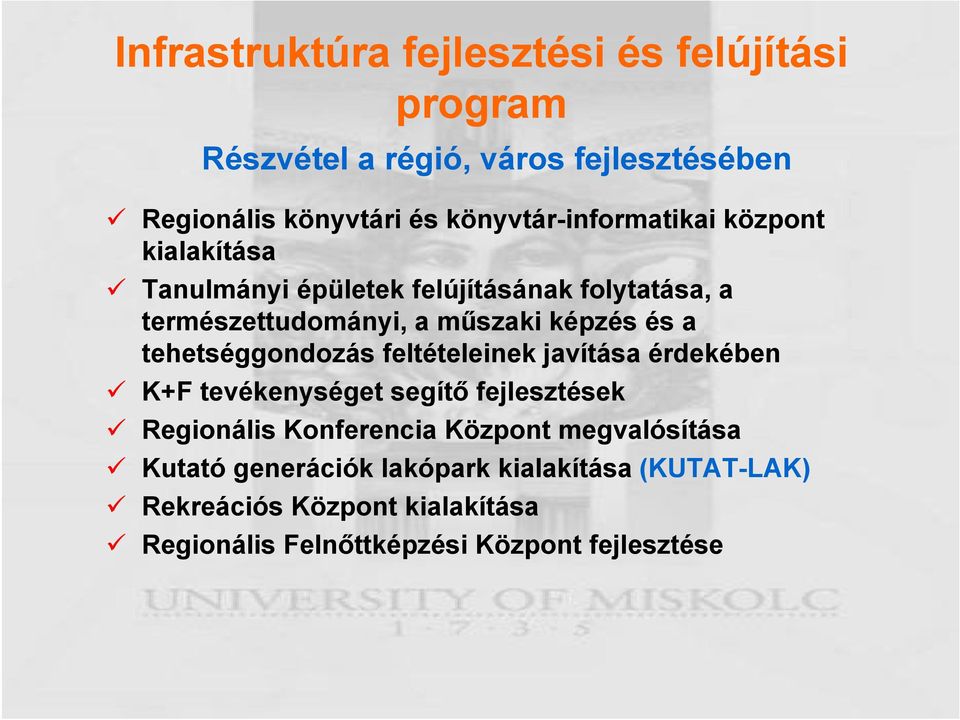 és a tehetséggondozás feltételeinek javítása érdekében K+F tevékenységet segítő fejlesztések Regionális Konferencia Központ