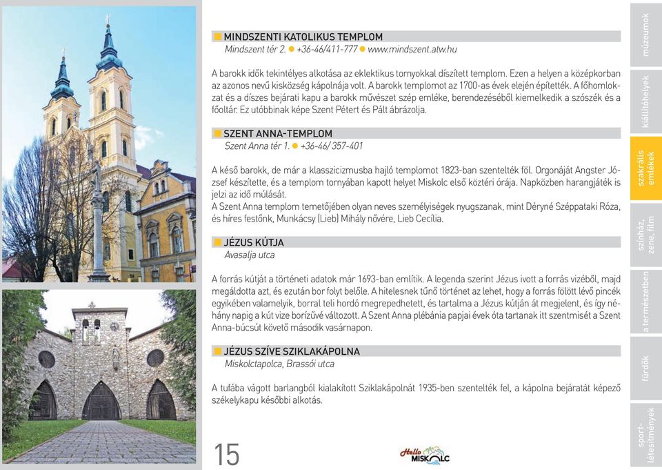 A főhomlokzat és a díszes bejárati kapu a barokk művészet szép emléke, berendezéséből kiemelkedik a szószék és a főoltár. Ez utóbbinak képe Szent Pétert és Pált ábrázolja.