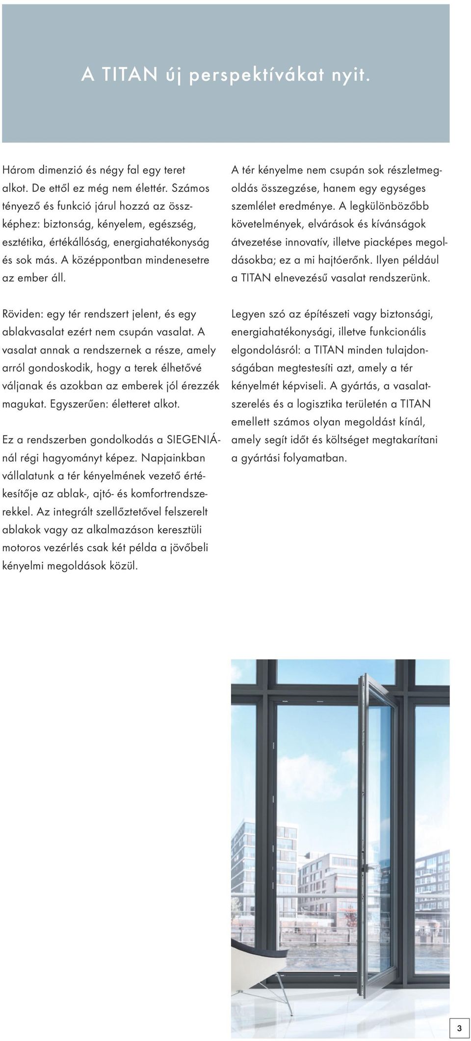 Sokoldalúságában rejlik a TITAN. erőssége 3. Innovatív ablakvasalat  rendszer fához és műanyaghoz. Window systems Door systems Comfort systems -  PDF Ingyenes letöltés