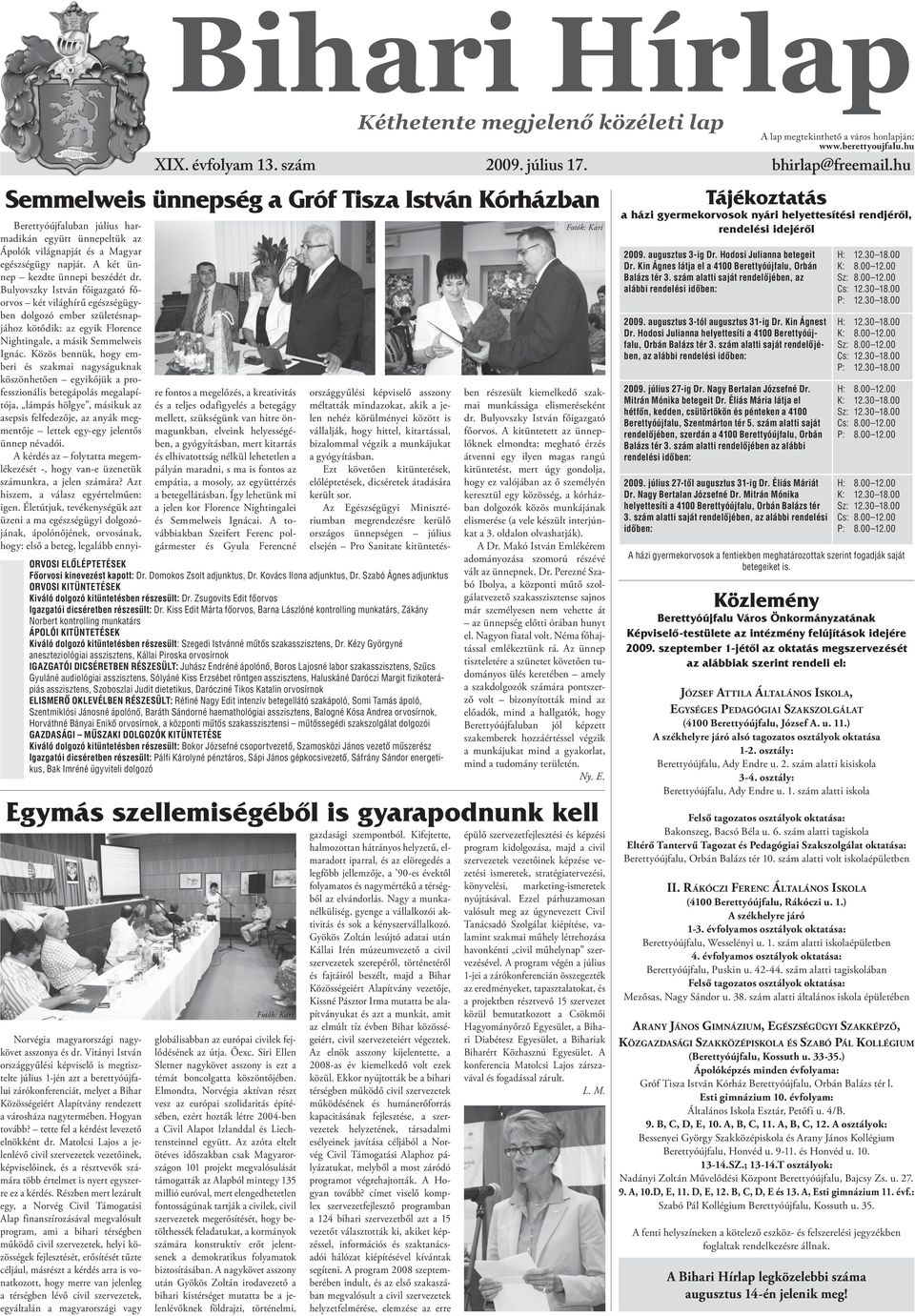 Bulyovszky István főigazgató főorvos két világhírű egészségügyben dolgozó ember születésnapjához kötődik: az egyik Florence Nightingale, a másik Semmelweis Ignác.