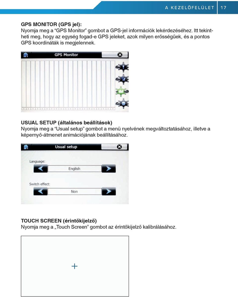 UsUAl setup (általános beállítások) Nyomja meg a Usual setup gombot a menü nyelvének megváltoztatásához, illetve a