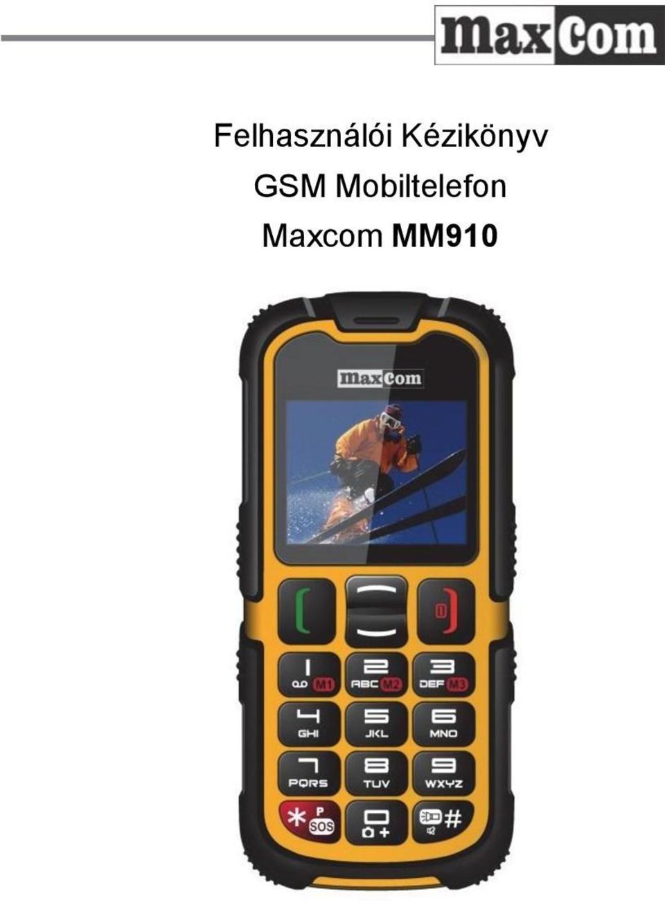 Felhasználói Kézikönyv GSM Mobiltelefon Maxcom MM910 - PDF Ingyenes letöltés