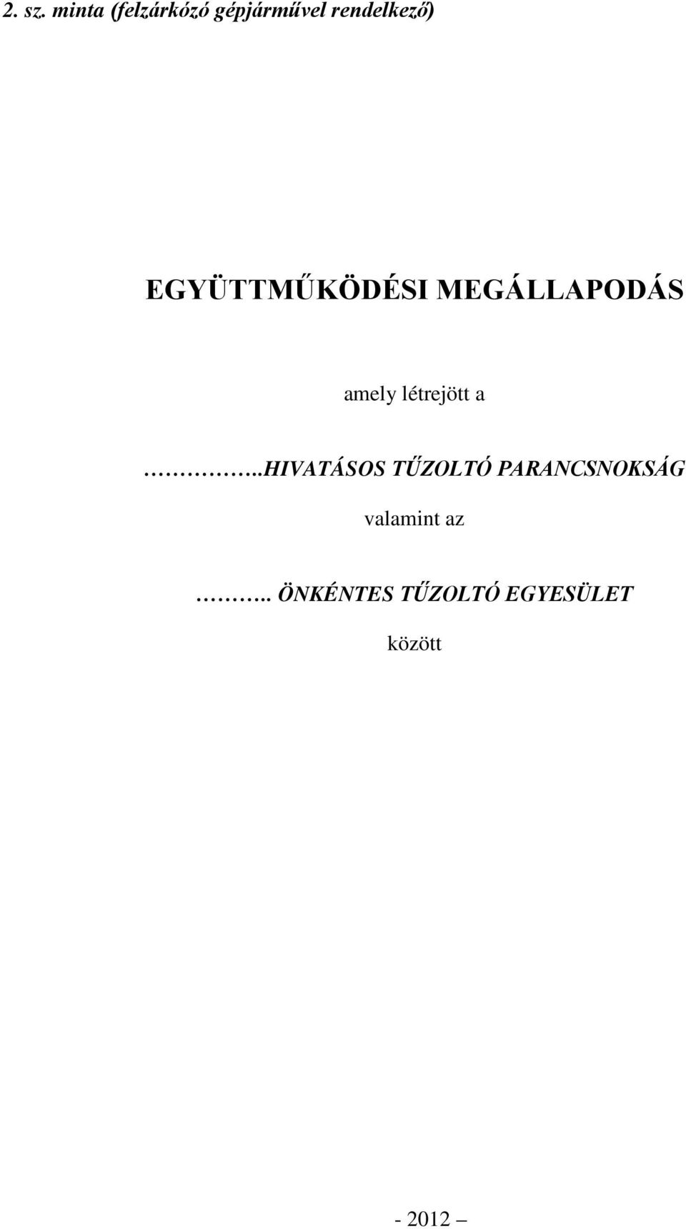 EGYÜTTMŰKÖDÉSI MEGÁLLAPODÁS amely létrejött a.