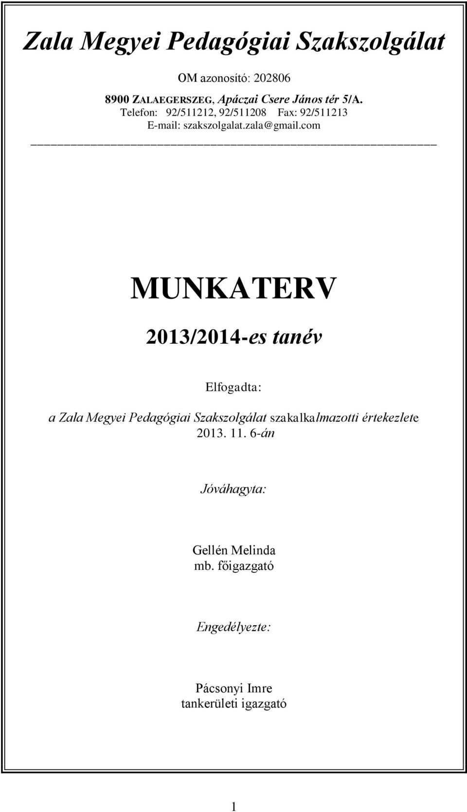 com MUNKATERV 2013/2014-es tanév Elfogadta: a Zala Megyei Pedagógiai Szakszolgálat szakalkalmazotti