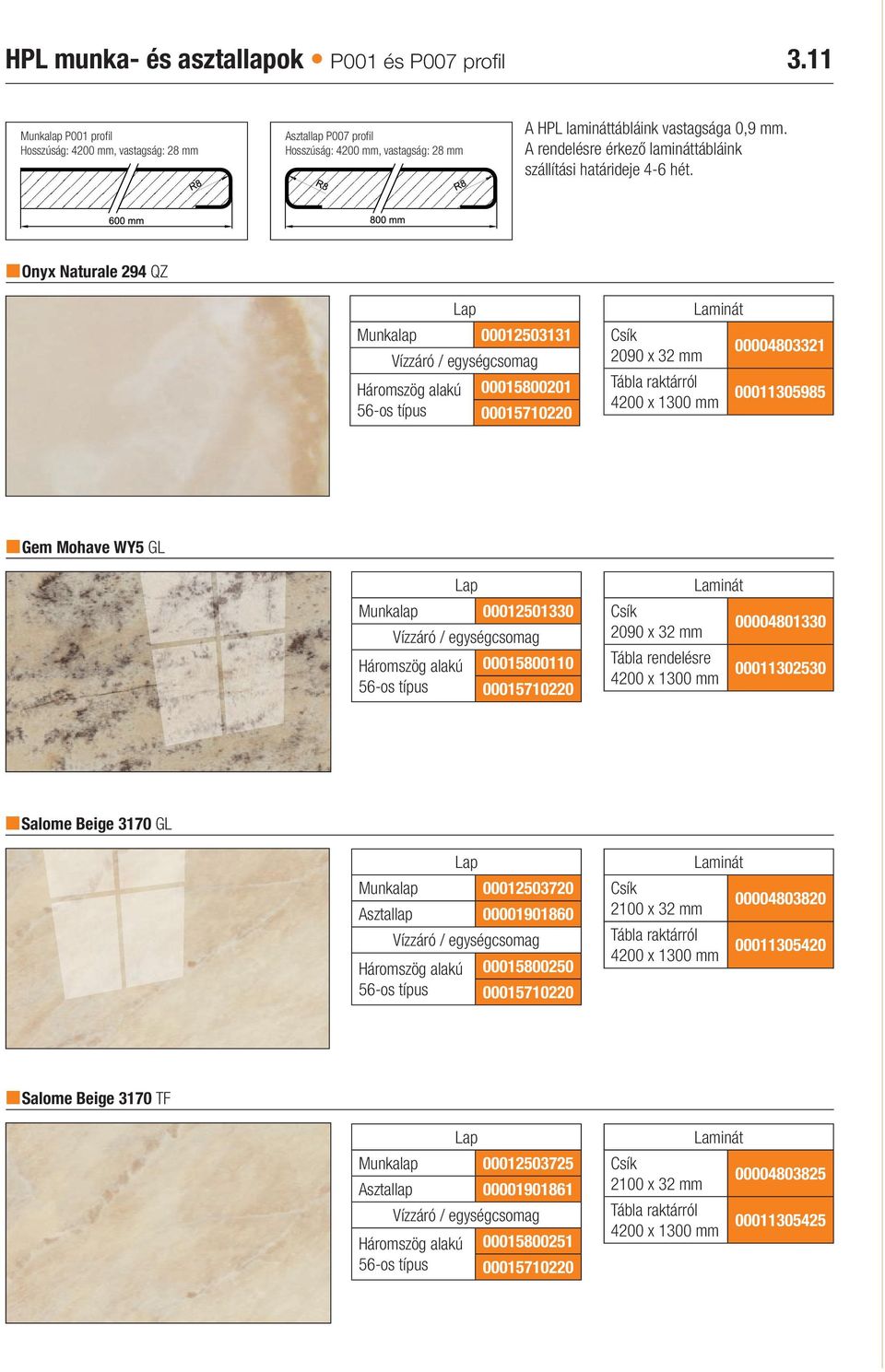 alakú 00015800110 00004801330 4200 x 1300 mm 00011302530 Salome Beige 3170 GL Munkalap 00012503720 Asztallap 00001901860 Háromszög alakú 00015800250 2100 x 32