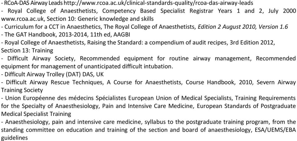 6 - The GAT Handbook, 2013-2014, 11th ed, AAGBI - Royal College of Anaesthetists, Raising the Standard: a compendium of audit recipes, 3rd Edition 2012, Section 13: Training - Difficult Airway
