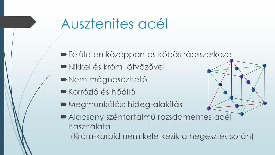 Megmunkálás: hideg-alakítás Alacsony széntartalmú