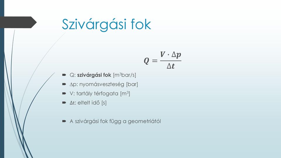 tartály térfogata [m 3 ] t: eltelt idő