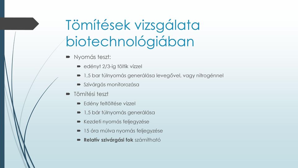 Tömítési teszt Edény feltöltése vízzel 1,5 bár túlnyomás generálása Kezdeti