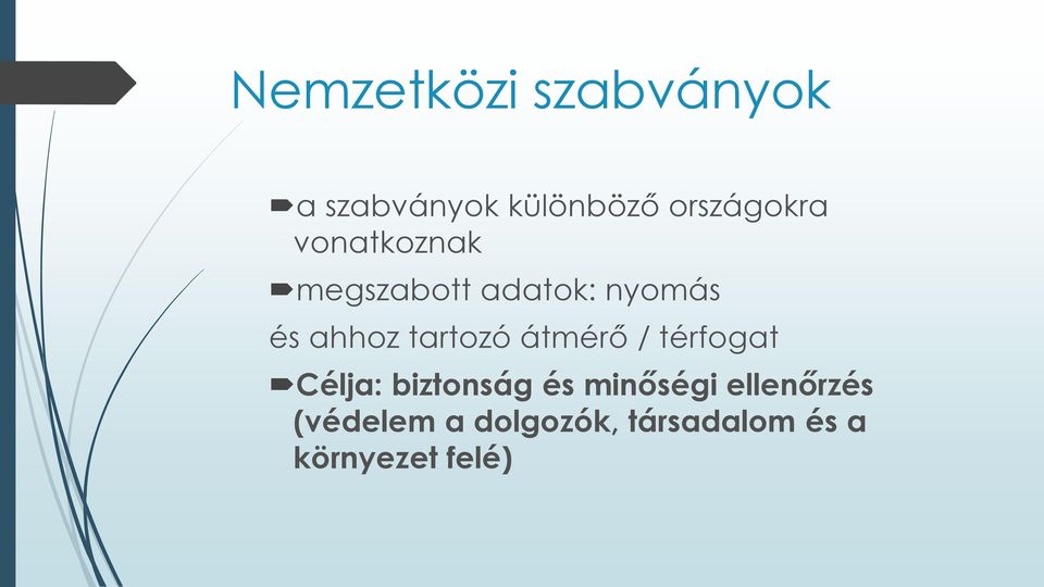 átmérő / térfogat Célja: biztonság és minőségi