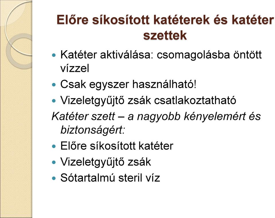 Vizeletgyűjtő zsák csatlakoztatható Katéter szett a nagyobb