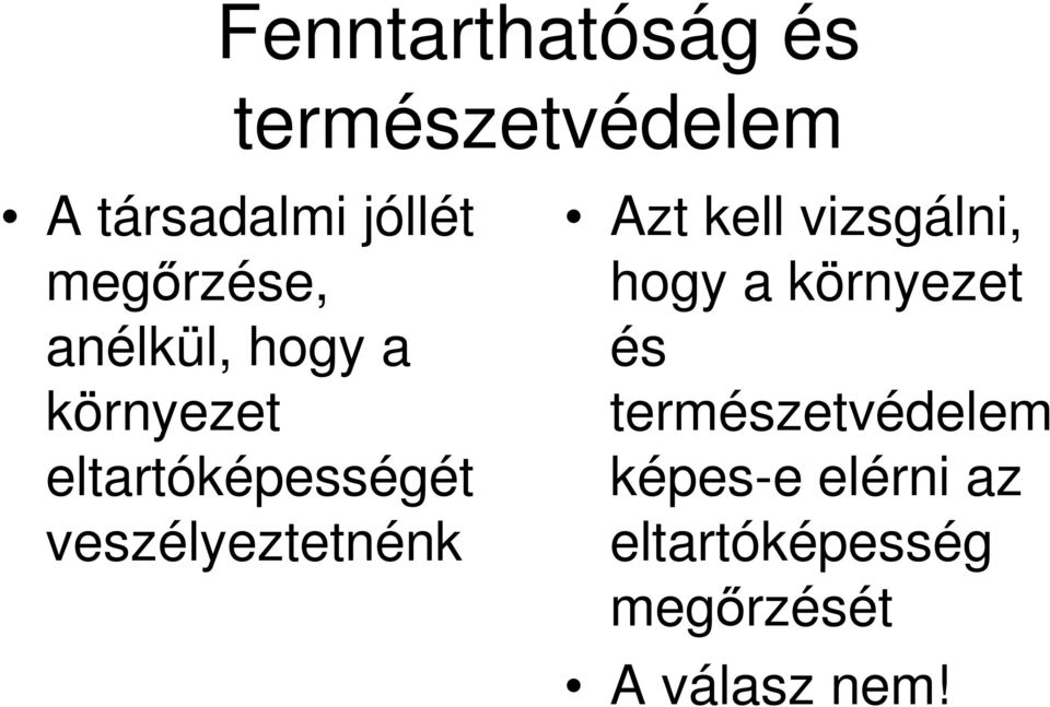 veszélyeztetnénk Azt kell vizsgálni, hogy a környezet és