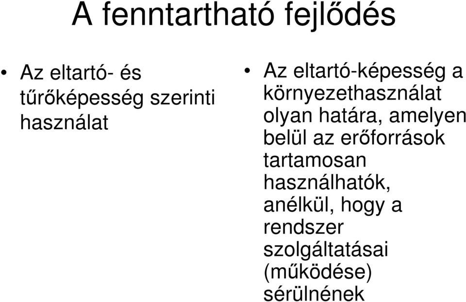 határa, amelyen belül az erőforrások tartamosan