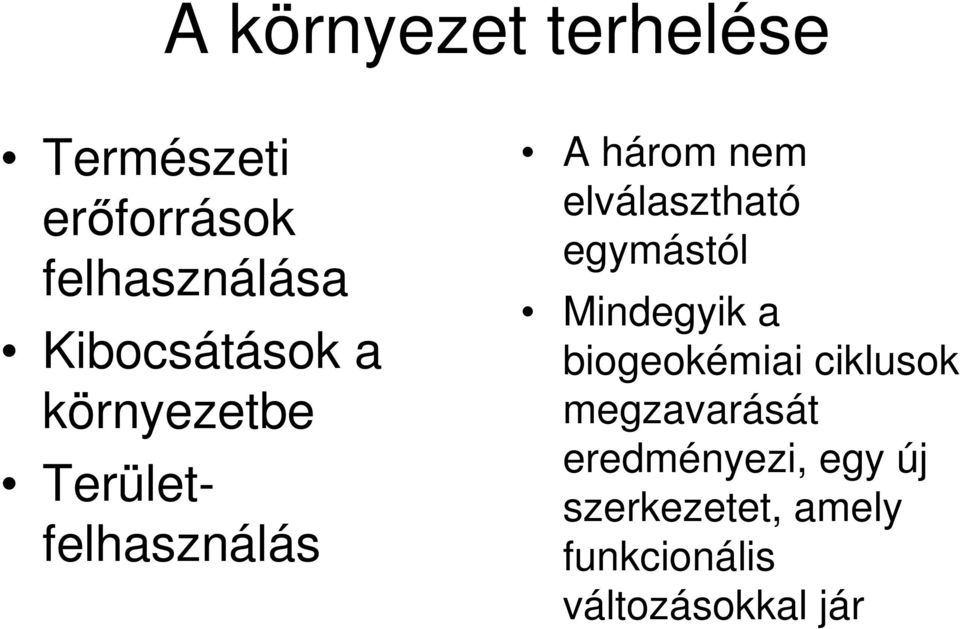 elválasztható egymástól Mindegyik a biogeokémiai ciklusok