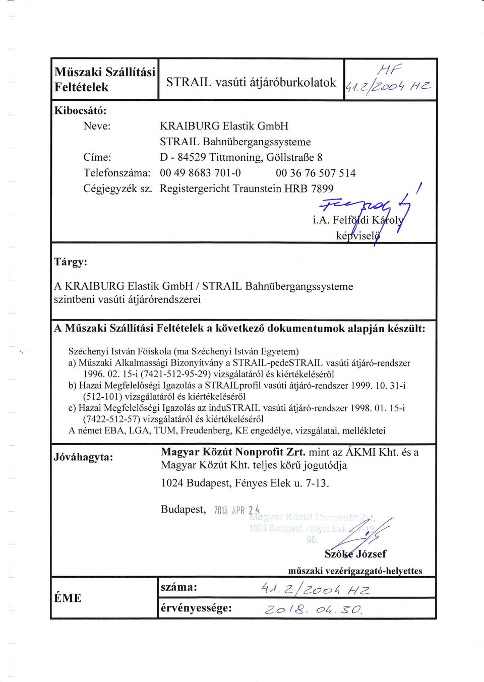 GmbH / STRAIL Bahnübergangssysteme szintbeni vasüti ätjär 6r endszerei A Müszaki Szällitäsi Felt6telek a következö dokumentumok alapjän k6szült: Sz6chenyi Istvän Föiskola (ma Szdchenyi Istvän