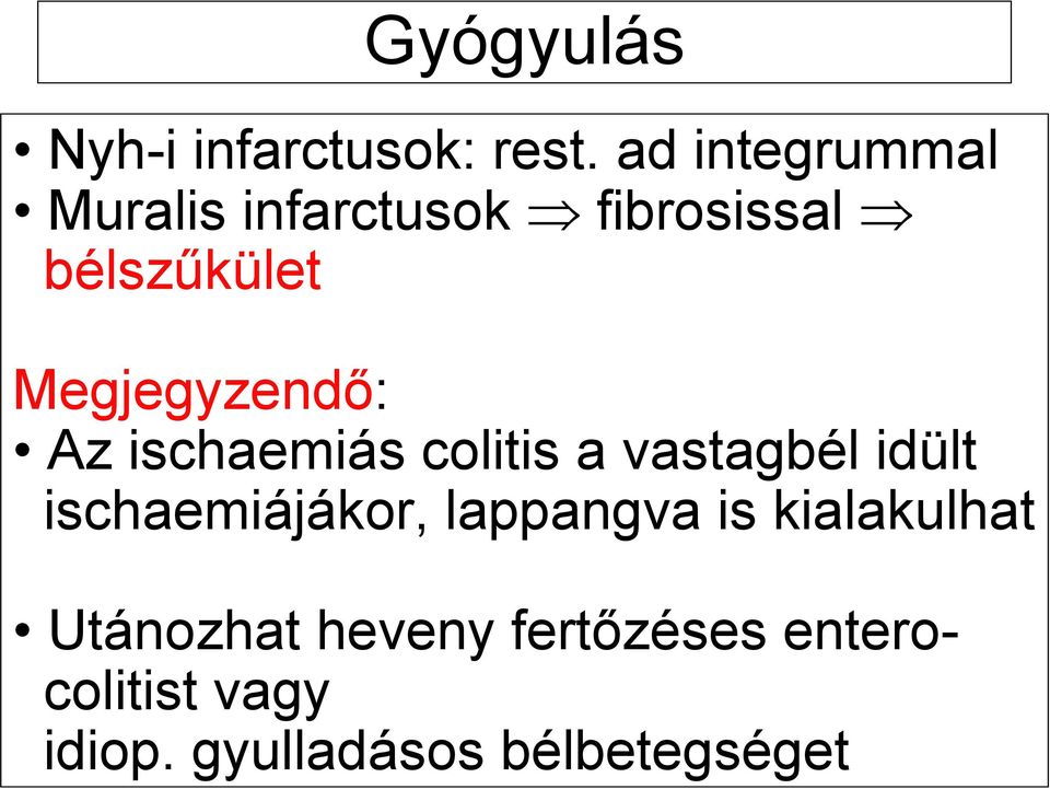 Megjegyzendő: Az ischaemiás colitis a vastagbél idült