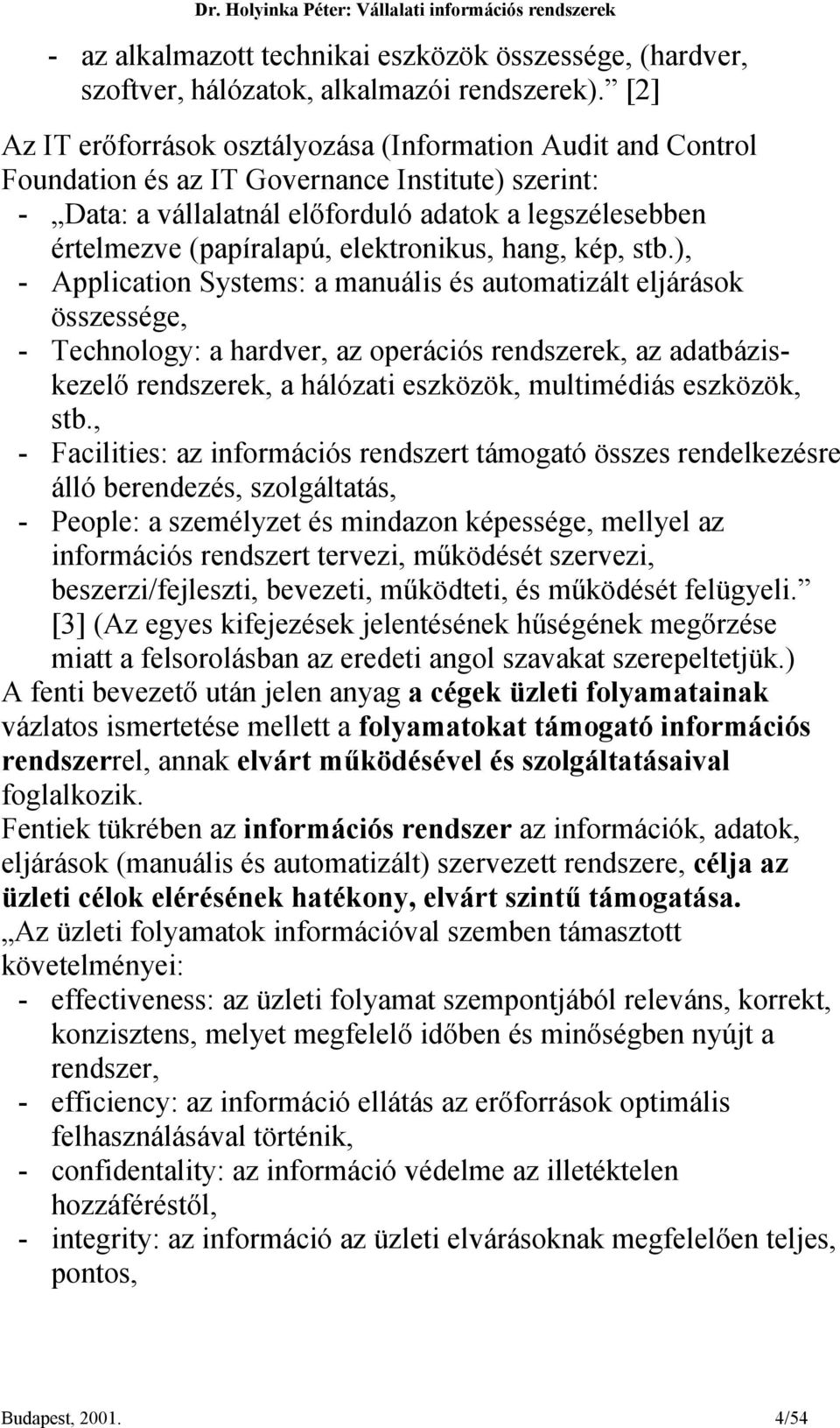 elektronikus, hang, kép, stb.