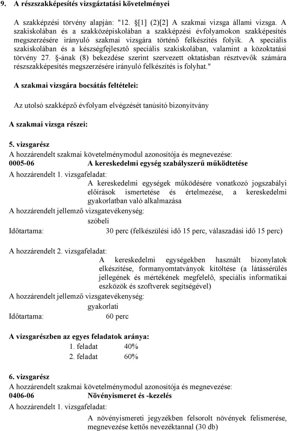 A speciális szakiskolában és a készségfejlesztő speciális szakiskolában, valamint a közoktatási törvény 27.