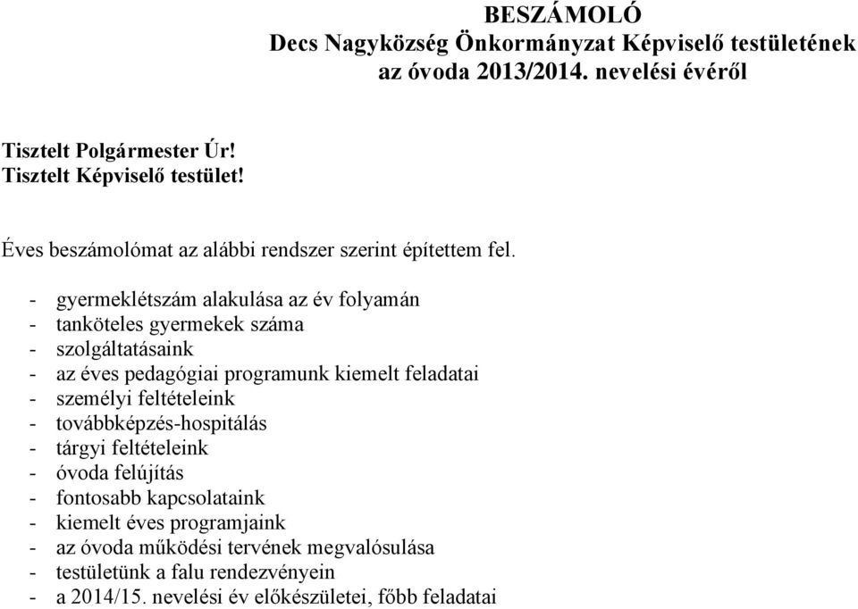 - gyermeklétszám alakulása az év folyamán - tanköteles gyermekek száma - szolgáltatásaink - az éves pedagógiai programunk kiemelt feladatai - személyi