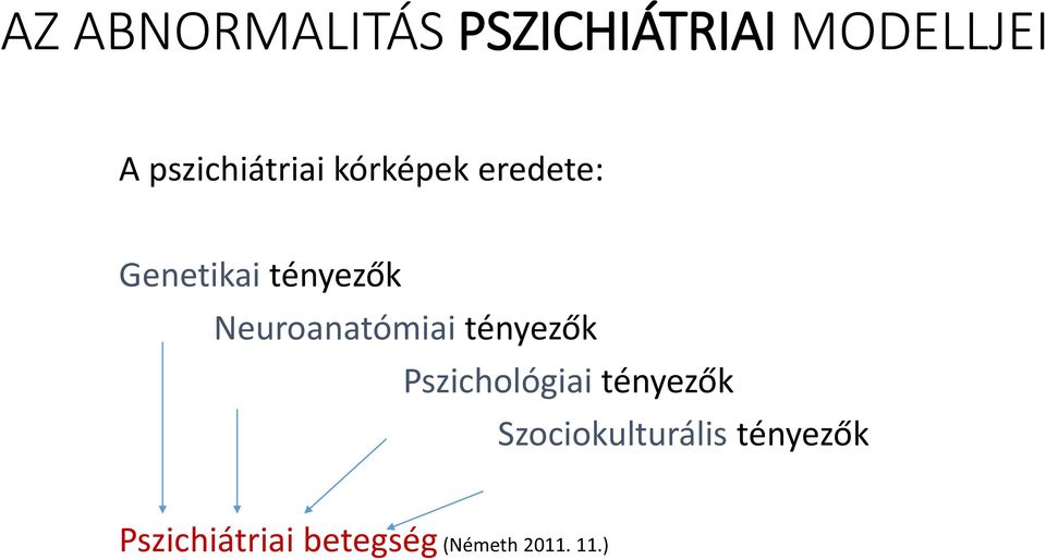 Neuroanatómiai tényezők Pszichológiai tényezők