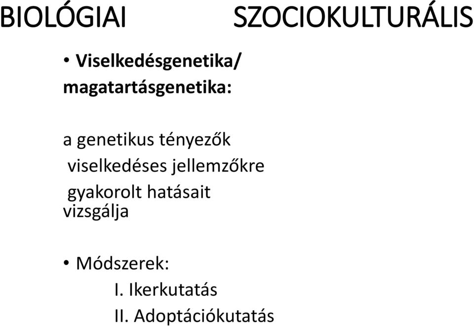 viselkedéses jellemzőkre gyakorolt hatásait