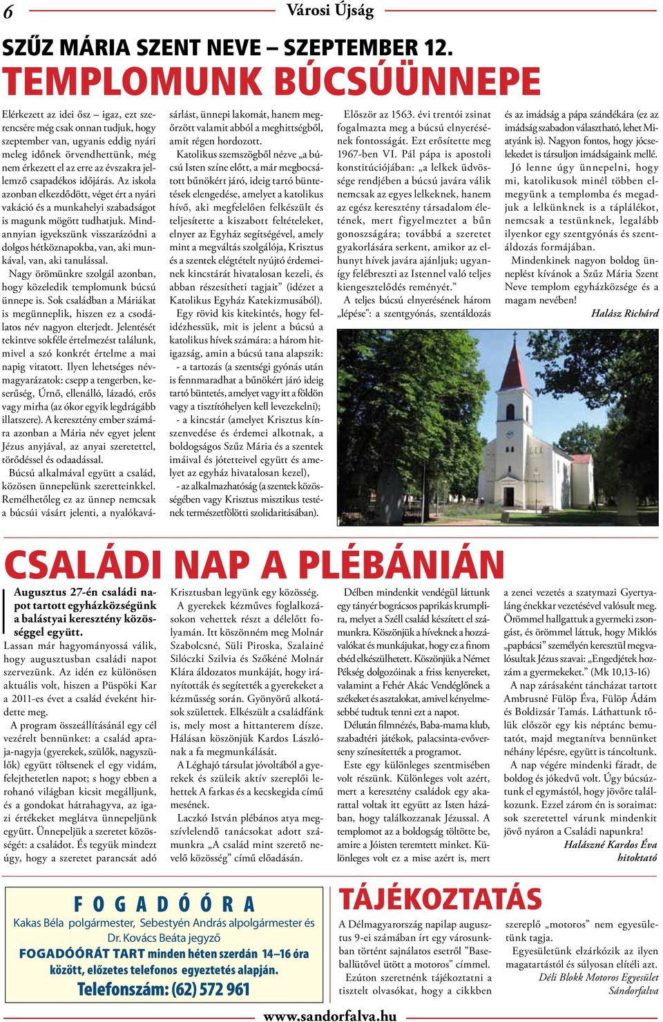 jellemző csapadékos időjárás. Az iskola azonban elkezdődött, véget ért a nyári vakáció és a munkahelyi szabadságot is magunk mögött tudhatjuk.