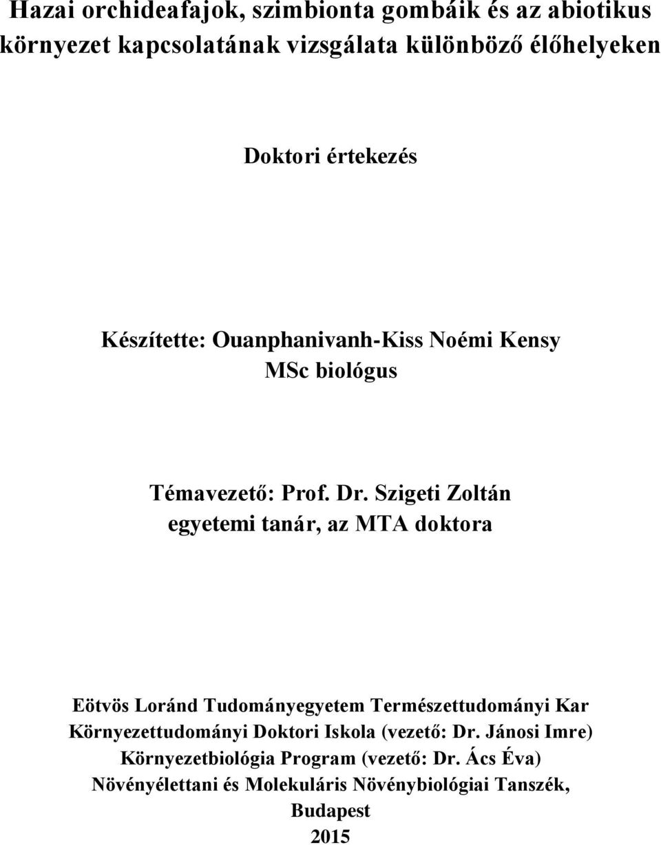 Szigeti Zoltán egyetemi tanár, az MTA doktora Eötvös Loránd Tudományegyetem Természettudományi Kar Környezettudományi