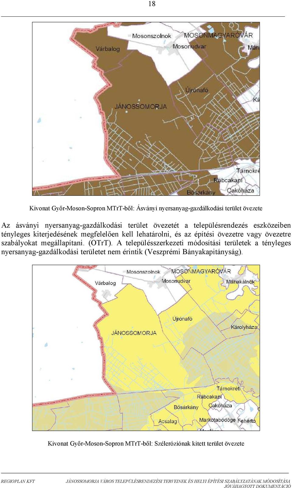 övezetre vagy övezetre szabályokat megállapítani. (OTrT).