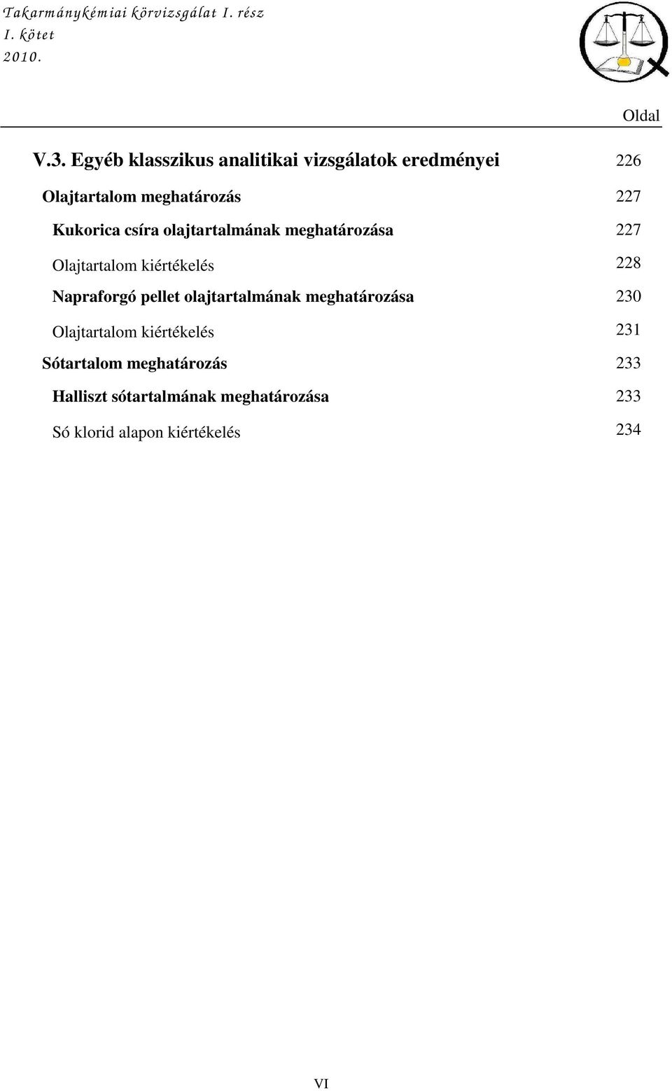 olajtartalmának meghatározása 227 Olajtartalom kiértékelés 228 Napraforgó pellet olajtartalmának